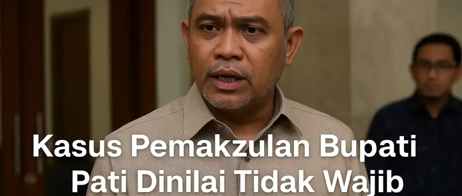 Kasus Pemakzulan Bupati Pati Dinilai Tidak Wajib