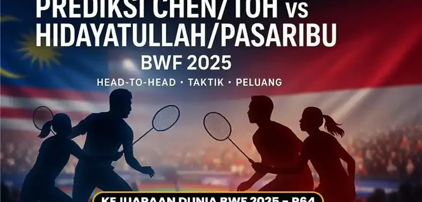 Prediksi Chen/Toh vs Hidayatullah/Pasaribu di BWF 2025