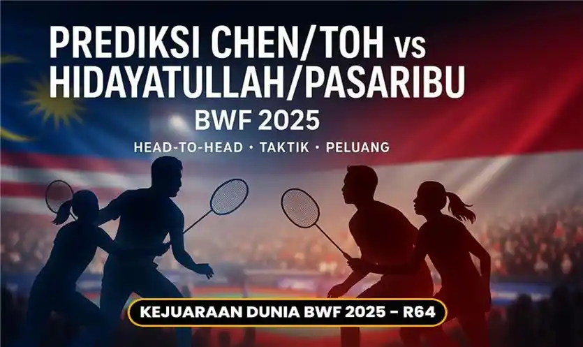 Prediksi Chen/Toh vs Hidayatullah/Pasaribu BWF 2025: Analisis Lengkap & Skor Set Terbaik