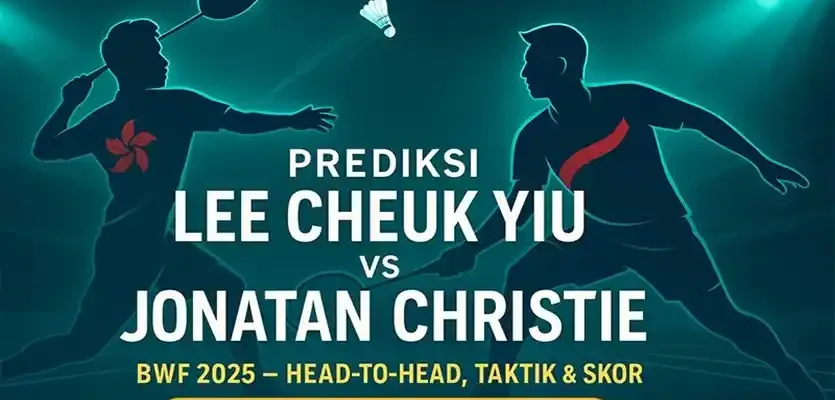 Prediksi Lee Cheuk Yiu vs Jonatan Christie BWF 2025