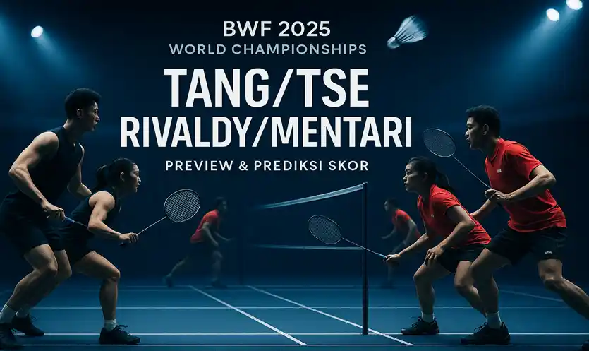 Prediksi Tang/Tse vs Rivaldy/Mentari BWF 2025