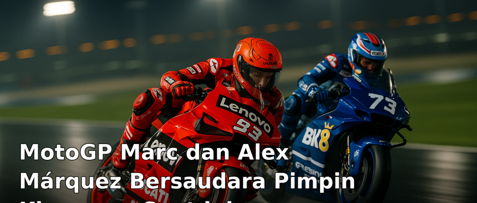 MotoGP Mark dan Alex Marquez