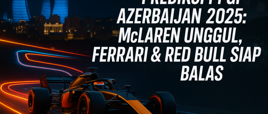 Prediksi F1 GP Azerbaijan 2025
